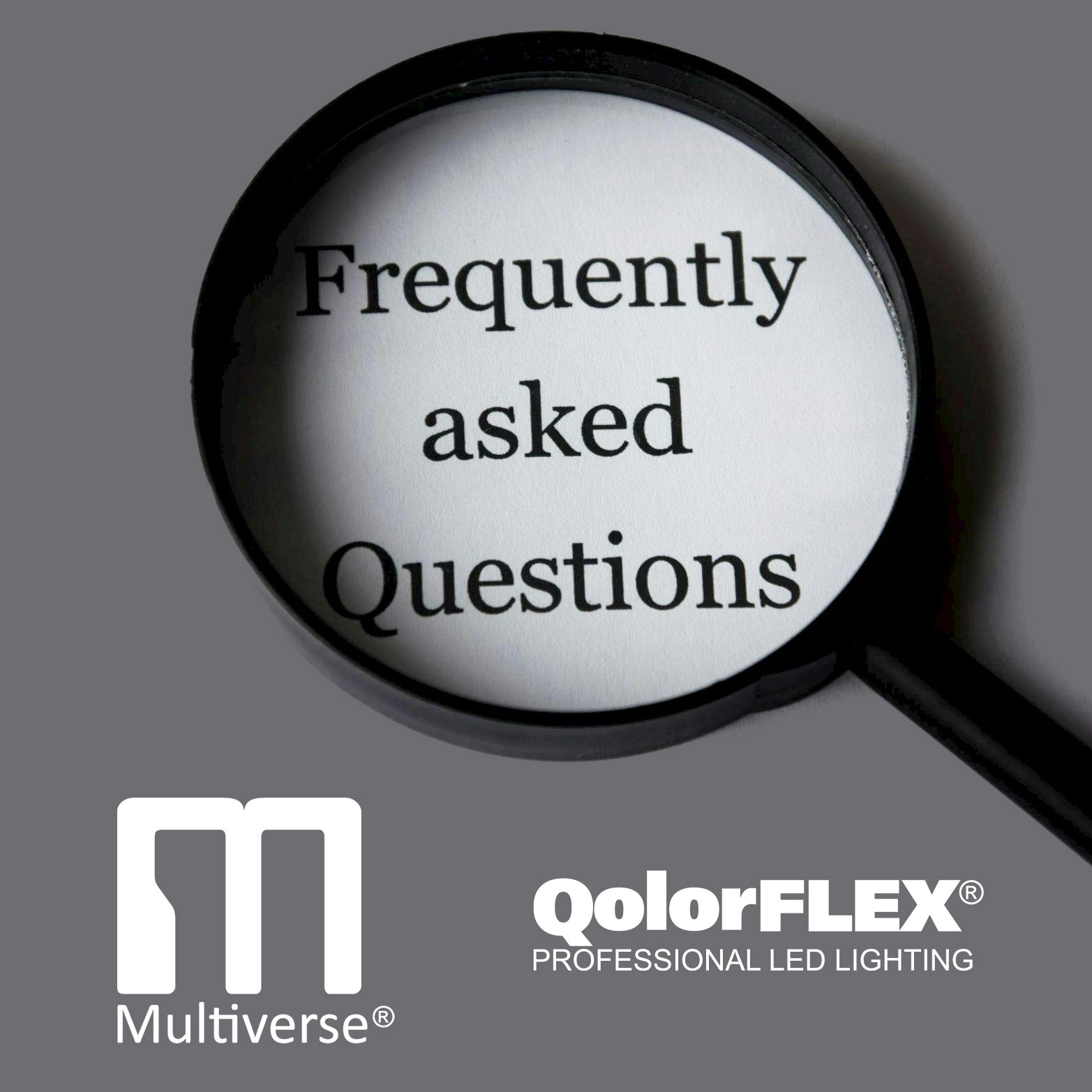 FAQs on Multiverse and QolorFLEX products